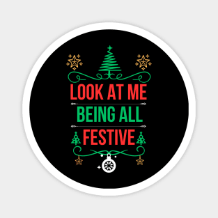 Christmas Funny Saying,Ideal for Special Occasions and Unique Holiday Gift Ideas - Look at Me Being All Festive Magnet